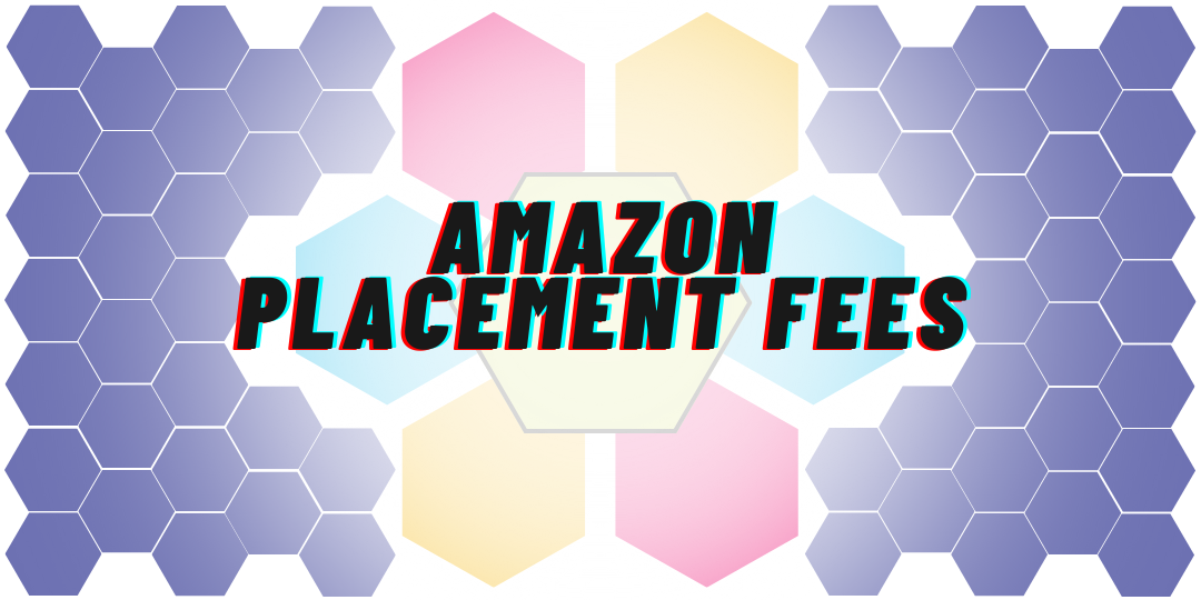 The Real Hidden Costs of Amazon Placement Fees—And How to Dodge Them